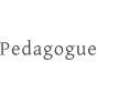 Pedagogue