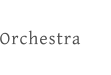 Orchestra